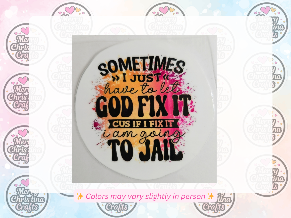 94 - Sometimes I Just Have To Let God Fix It