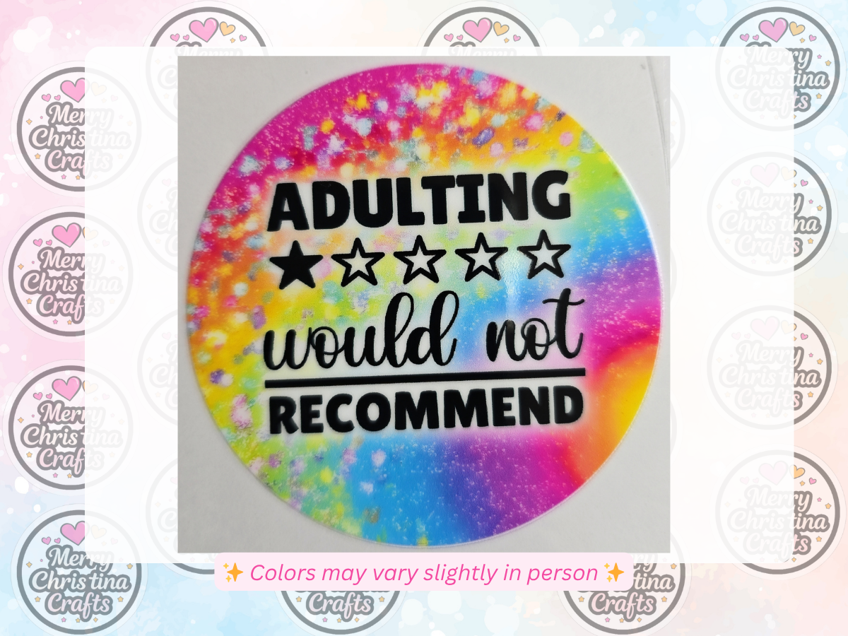 99 - Adulting Would Not Recommend - Colorful